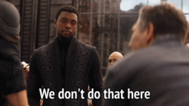 Black Panther - We dun do that here.gif